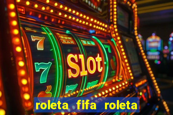 roleta fifa roleta times fifa